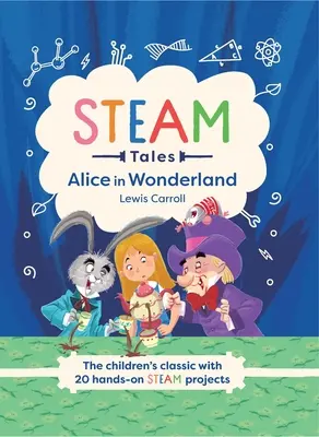 Dampferzählungen: Alice im Wunderland: Der Kinderklassiker mit 20 Dampf-Aktivitäten - Steam Tales: Alice in Wonderland: The Children's Classic with 20 Steam Activities