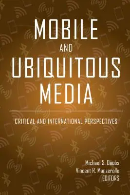 Mobile und allgegenwärtige Medien: Kritische und internationale Perspektiven - Mobile and Ubiquitous Media: Critical and International Perspectives