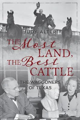 Das meiste Land, das beste Vieh: Die Waggoner von Texas - The Most Land, the Best Cattle: The Waggoners of Texas