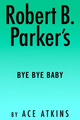 Robert B. Parkers Bye Bye Baby - Robert B. Parker's Bye Bye Baby