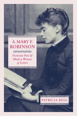 A. Mary F. Robinson: Viktorianische Dichterin und moderne Literatin - A. Mary F. Robinson: Victorian Poet and Modern Woman of Letters