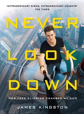 Never Look Down: Wie Free Climbing mein Leben veränderte - Never Look Down: How Free Climbing Changed My Life