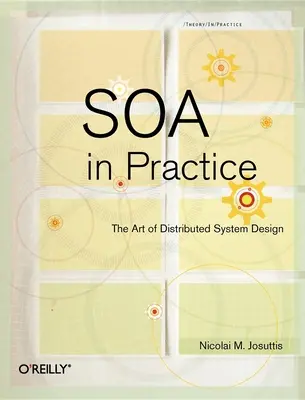 Soa in der Praxis: Die Kunst des Entwurfs verteilter Systeme - Soa in Practice: The Art of Distributed System Design