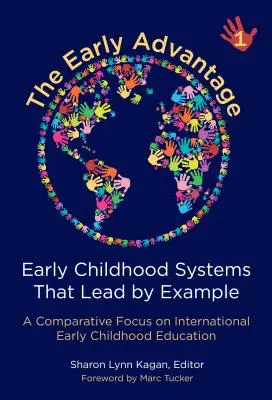 Der frühe Vorteil 1 - Frühkindliche Systeme, die mit gutem Beispiel vorangehen: Ein vergleichender Blick auf die internationale frühkindliche Bildung - The Early Advantage 1--Early Childhood Systems That Lead by Example: A Comparative Focus on International Early Childhood Education