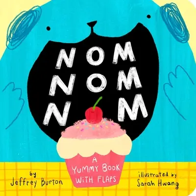 Nom Nom Nom: Ein leckeres Buch mit Klappen - Nom Nom Nom: A Yummy Book with Flaps