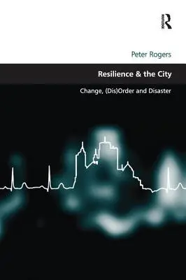 Resilienz und die Stadt: Wandel, (Un-)Ordnung und Katastrophen - Resilience & the City: Change, (Dis)Order and Disaster