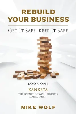 Bauen Sie Ihr Unternehmen wieder auf: Buch 1 Kanketa The Science of Small Business Management - Rebuild Your Business: Book 1 Kanketa The Science of Small Business Management