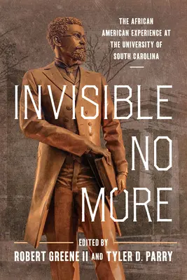 Nicht mehr unsichtbar: Die afroamerikanische Erfahrung an der Universität von South Carolina - Invisible No More: The African American Experience at the University of South Carolina