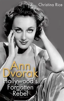 Ann Dvorak: Hollywoods vergessene Rebellin - Ann Dvorak: Hollywood's Forgotten Rebel