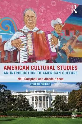 Amerikanische Kulturwissenschaften: Eine Einführung in die amerikanische Kultur - American Cultural Studies: An Introduction to American Culture