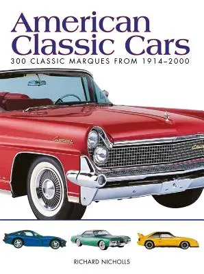 Amerikanische Oldtimer: 300 klassische Automarken von 1914-2000 - American Classic Cars: 300 Classic Marques from 1914-2000