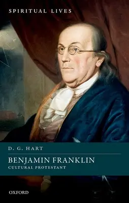 Benjamin Franklin: Kulturprotestant - Benjamin Franklin: Cultural Protestant