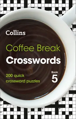 Kaffeepause Kreuzworträtsel Buch 5: 200 schnelle Kreuzworträtsel - Coffee Break Crosswords Book 5: 200 Quick Crossword Puzzles