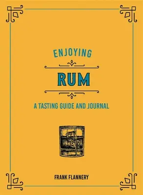 Rum genießen: Verkostungsanleitung und Tagebuch - Enjoying Rum: A Tasting Guide and Journal