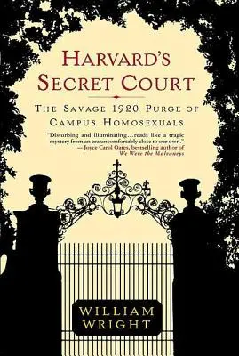 Das geheime Gericht von Harvard: Die wilde Säuberung der Homosexuellen auf dem Campus 1920 - Harvard's Secret Court: The Savage 1920 Purge of Campus Homosexuals