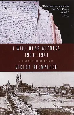 Ich werde Zeuge sein, Band 1: Ein Tagebuch der Nazi-Jahre: 1933-1941 - I Will Bear Witness, Volume 1: A Diary of the Nazi Years: 1933-1941