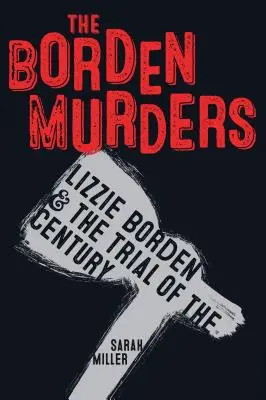 Die Borden-Morde: Lizzie Borden und der Prozess des Jahrhunderts - The Borden Murders: Lizzie Borden and the Trial of the Century