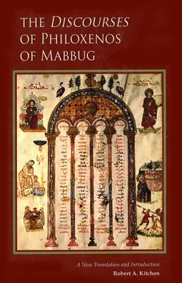 Die Reden des Philoxenos von Mabbug: Eine neue Übersetzung und Einführung - Discourses of Philoxenos of Mabbug: A New Translation and Introduction