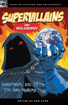 Superschurken und Philosophie: Manchmal ist das Böse seine eigene Belohnung - Supervillains and Philosophy: Sometimes, Evil Is Its Own Reward