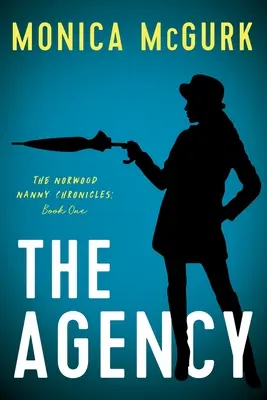 Die Agentur: Die Norwood Nanny Chroniken, Buch Eins - The Agency: The Norwood Nanny Chronicles, Book One