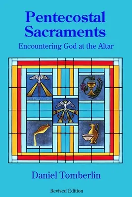 Pfingstliche Sakramente: Die Begegnung mit Gott am Altar - Pentecostal Sacraments: Encountering God at the Altar