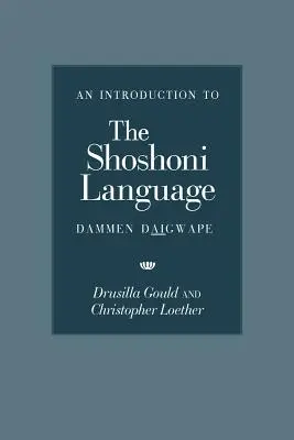 Eine Einführung in die Shoshoni-Sprache - An Introduction to the Shoshoni Language