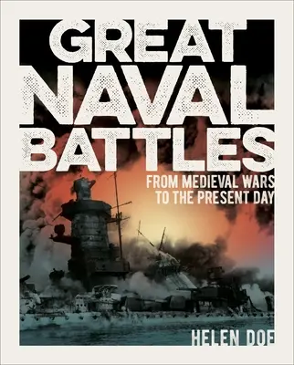 Große Seeschlachten: Von den Kriegen des Mittelalters bis zur Gegenwart - Great Naval Battles: From Medieval Wars to the Present Day