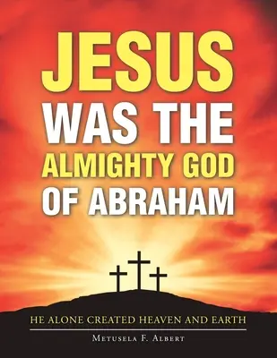 Jesus war der allmächtige Gott Abrahams - Jesus Was the Almighty God of Abraham