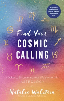 Finde deine kosmische Berufung: Ein Leitfaden zur Entdeckung Ihrer Lebensaufgabe mit Astrologie - Find Your Cosmic Calling: A Guide to Discovering Your Life's Work with Astrology