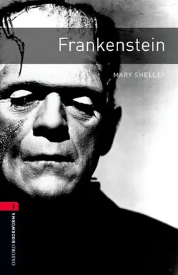 Oxford Bookworms Library: Frankenstein: Stufe 3: 1000-Wörter-Wortschatz - Oxford Bookworms Library: Frankenstein: Level 3: 1000-Word Vocabulary