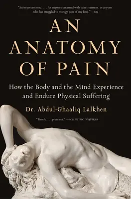 Anatomie des Schmerzes: Wie Körper und Geist körperliches Leid erleben und ertragen - An Anatomy of Pain: How the Body and the Mind Experience and Endure Physical Suffering