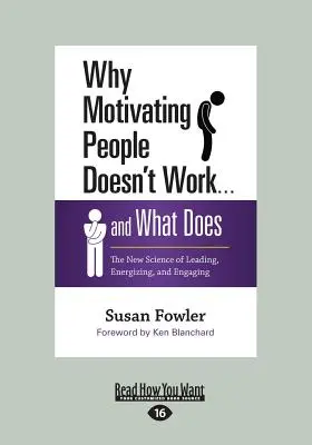 Warum es nicht funktioniert, Menschen zu motivieren ... und was es tut: Die neue Wissenschaft des Führens, der Energiegewinnung und des Engagements - Why Motivating People Doesn't Work ... and What Does: The New Science of Leading, Energizing, and Engaging