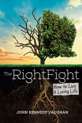 Der richtige Kampf: Wie man ein liebevolles Leben führt - The Right Fight: How to Live a Loving Life