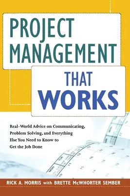Funktionierendes Projektmanagement: Real-World Advice on Communicating, Problem Solving, and Everything Else You Need to Get the Job Done - Project Management That Works: Real-World Advice on Communicating, Problem Solving, and Everything Else You Need to Get the Job Done