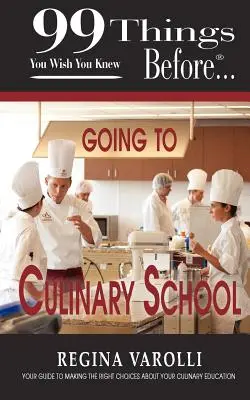 99 Dinge, die Sie vor dem Besuch einer Kochschule gerne gewusst hätten - 99 Things You Wish You Knew Before Going to Culinary School