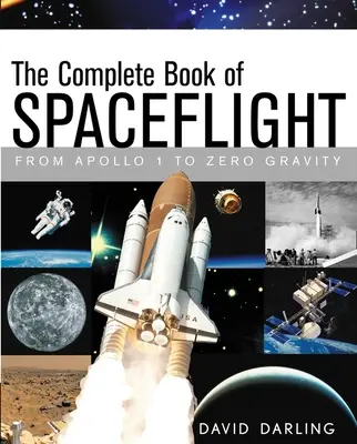 Das komplette Buch der Raumfahrt: Von Apollo 1 bis zur Schwerelosigkeit - The Complete Book of Spaceflight: From Apollo 1 to Zero Gravity