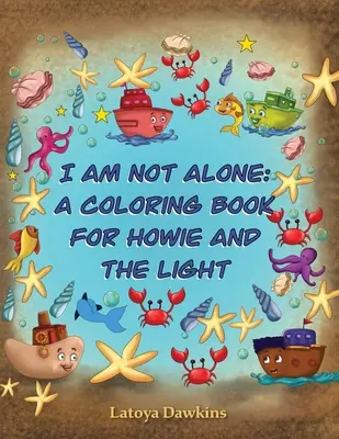 Ich bin nicht allein: Ein Ausmalbuch für Howie und das Licht - I Am Not Alone: A Coloring Book for Howie and the Light