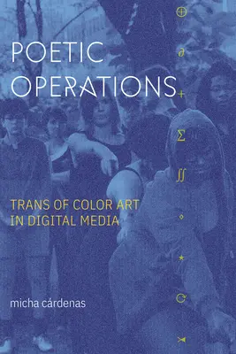 Poetische Operationen: Trans-Color-Kunst in digitalen Medien - Poetic Operations: Trans of Color Art in Digital Media