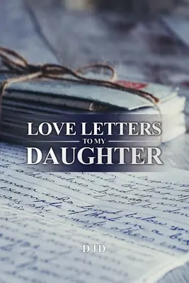 Liebesbriefe an meine Tochter - Love Letters to My Daughter