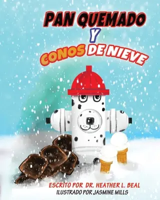 Pan Quemado y Conos de Nieve (Spanische Ausgabe): Una Historia de un Simulacro de Incendio Exitoso - Pan Quemado y Conos de Nieve (Spanish Edition): Una Historia de un Simulacro de Incendio Exitoso