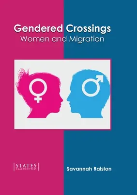 Gendered Crossings: Frauen und Migration - Gendered Crossings: Women and Migration