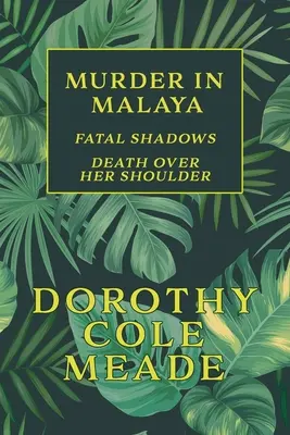 Mord in Malaya: Tödliche Schatten / Der Tod über ihrer Schulter (Golden-Age Mystery Reprint) - Murder in Malaya: Fatal Shadows / Death Over Her Shoulder (Golden-Age Mystery Reprint)