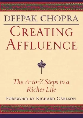 Wohlstand schaffen: Die A-To-Z Schritte zu einem reicheren Leben - Creating Affluence: The A-To-Z Steps to a Richer Life