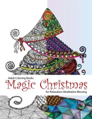 Malbuch für Erwachsene: Magic Christmas: zur Entspannungsmeditation (Ausmalbücher für Erwachsene, Ausmalbilder, Weihnachtsausmalbilder, Weihnachten, - Adult Coloring Book: Magic Christmas: for Relaxation Meditation (adult coloring books, coloring pages, christmas coloring pages, christmas,