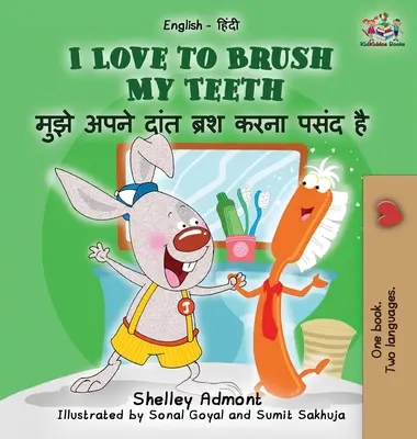 Ich liebe es, meine Zähne zu putzen (Englisch-Hindi Kinderbuch): Zweisprachiges Hindi-Buch für Kinder - I Love to Brush My Teeth (English Hindi children's book): Bilingual Hindi book for kids