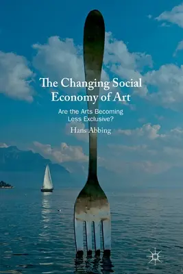 Die Sozialökonomie der Kunst im Wandel: Werden die Künste weniger exklusiv? - The Changing Social Economy of Art: Are the Arts Becoming Less Exclusive?