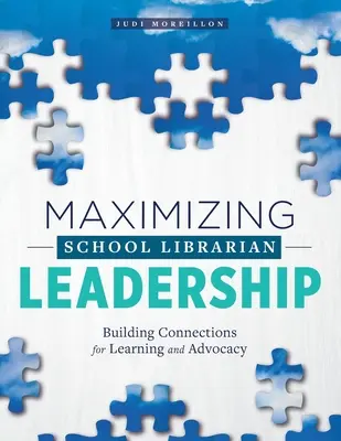 Maximierung der Führungsqualitäten von Schulbibliothekaren: Verbindungen schaffen für Lernen und Interessenvertretung - Maximizing School Librarian Leadership: Building Connections for Learning and Advocacy