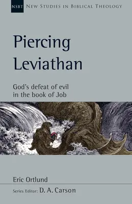 Den Leviathan durchbohren: Gottes Besiegung des Bösen im Buch Hiob - Piercing Leviathan: God's Defeat of Evil in the Book of Job