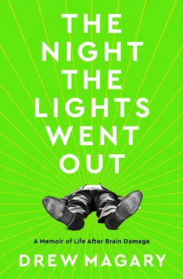 Die Nacht, in der die Lichter ausgingen: Memoiren über das Leben nach einem Hirnschaden - The Night the Lights Went Out: A Memoir of Life After Brain Damage