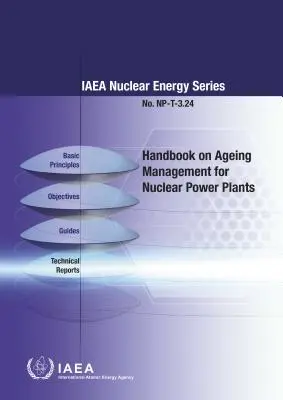 Handbuch zum Alterungsmanagement für Kernkraftwerke: IAEA-Reihe Kernenergie Nr. Np-T-3.24 - Handbook on Ageing Management for Nuclear Power Plants: IAEA Nuclear Energy Series No. Np-T-3.24